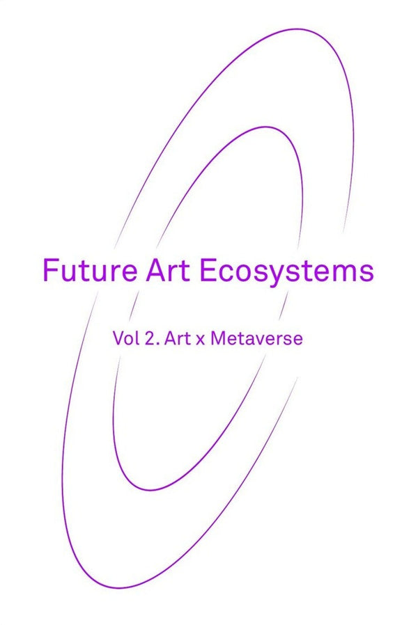 Future Art Ecosystems 2: Art x Metaverse