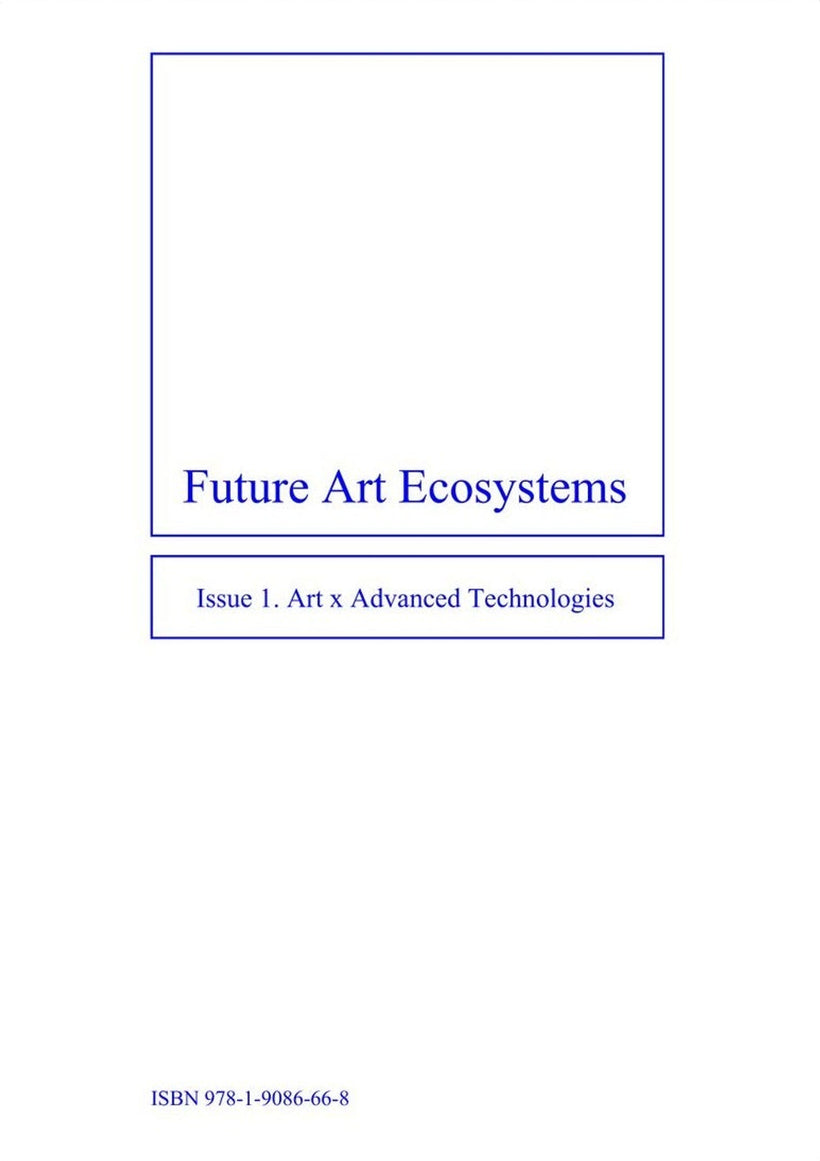 Future Art Ecosystems 1: Art x Advanced Technologies