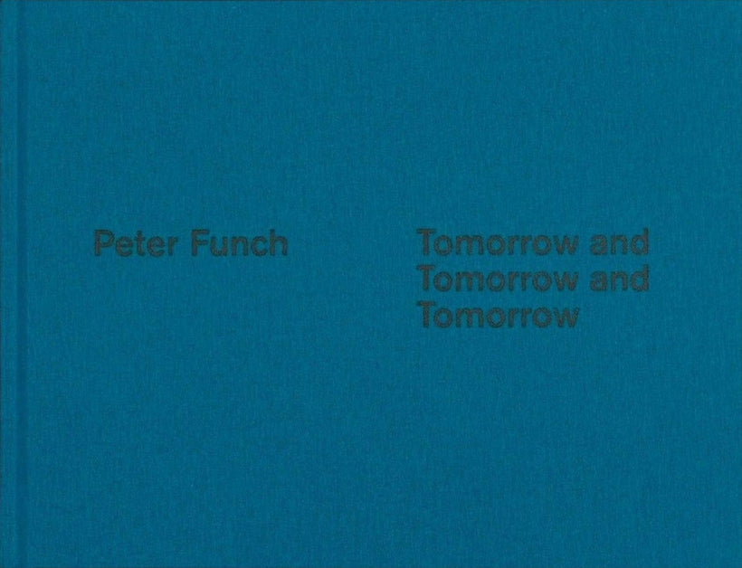 Peter Funch — Tomorrow and Tomorrow and Tomorrow