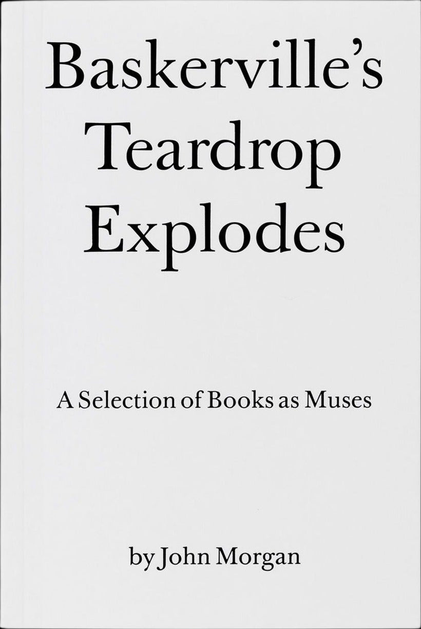 John Morgan — Baskerville's Teardrop Explodes: A Selection of Books as Muses