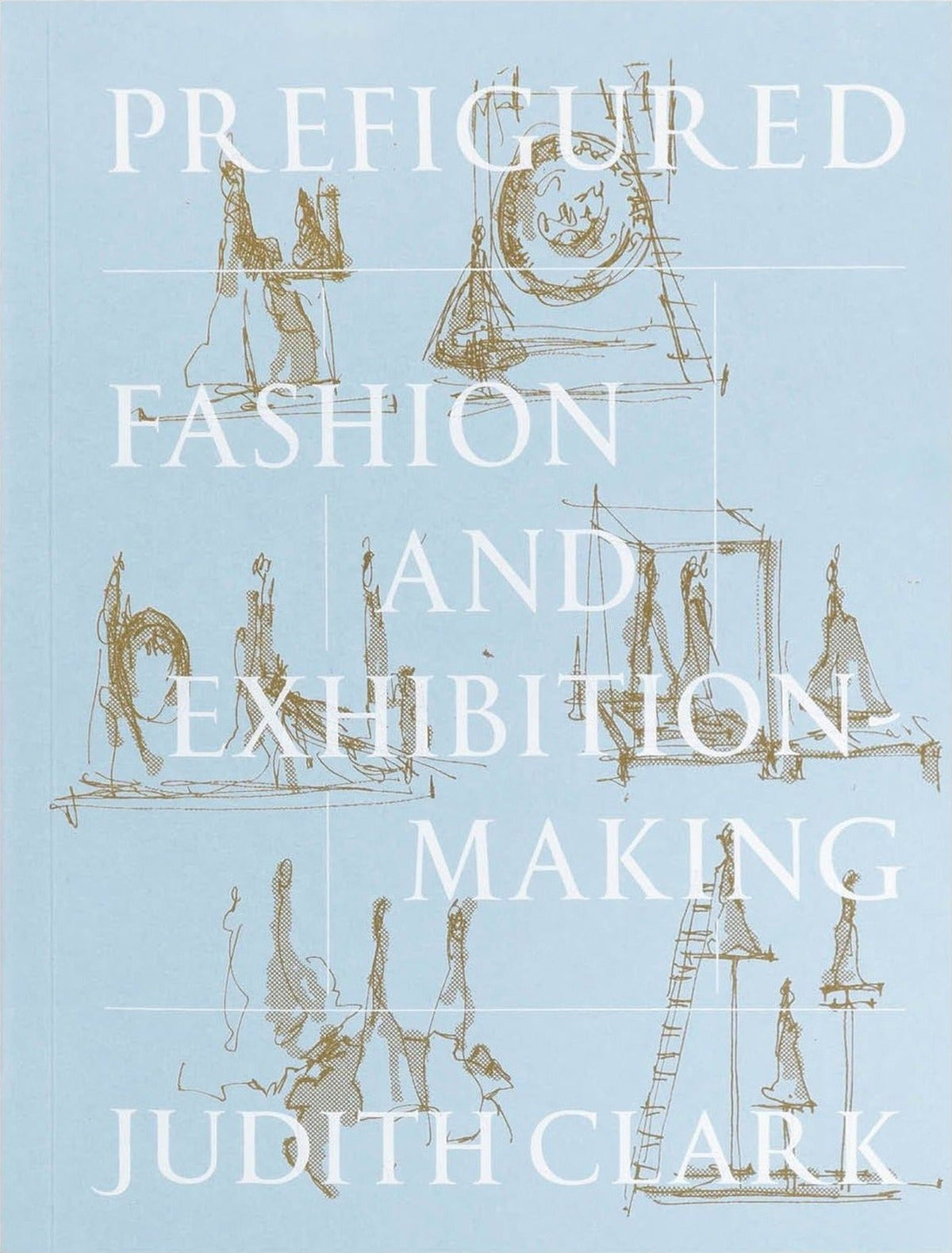 Judith Clark — Prefigured: Fashion and Exhibition-Making, front cover