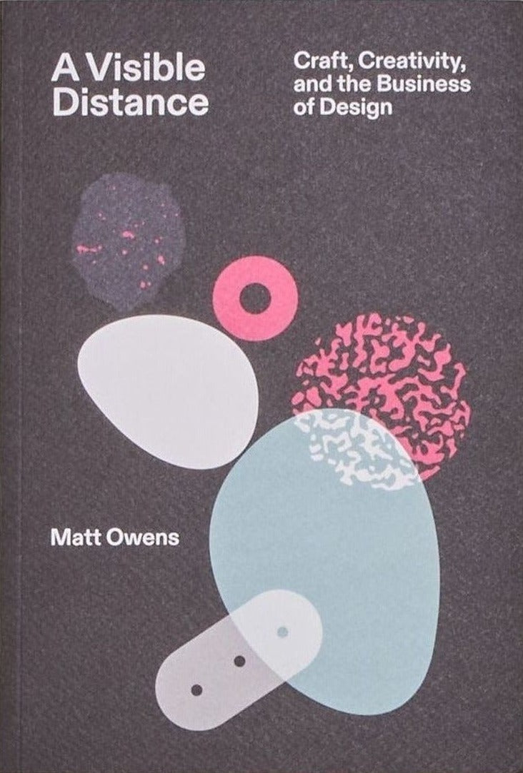 Matt Owens, A Visible Distance: Craft, Creativity, and the Business of Design, inside pages 2