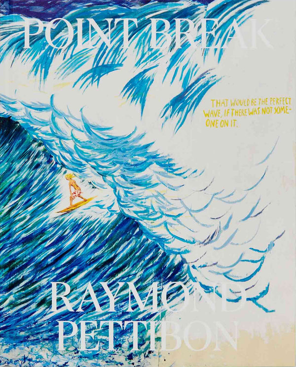 Raymond Pettibon — Point Break: Surfers and Waves