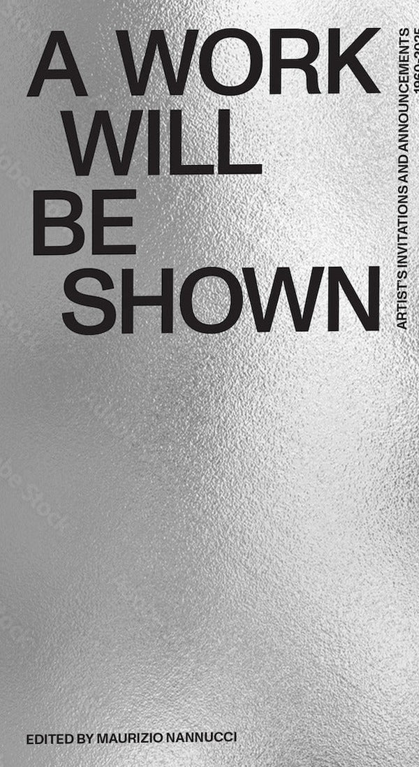 A Work Will Be Shown: Artist's Invitations and Announcements 1960–2020