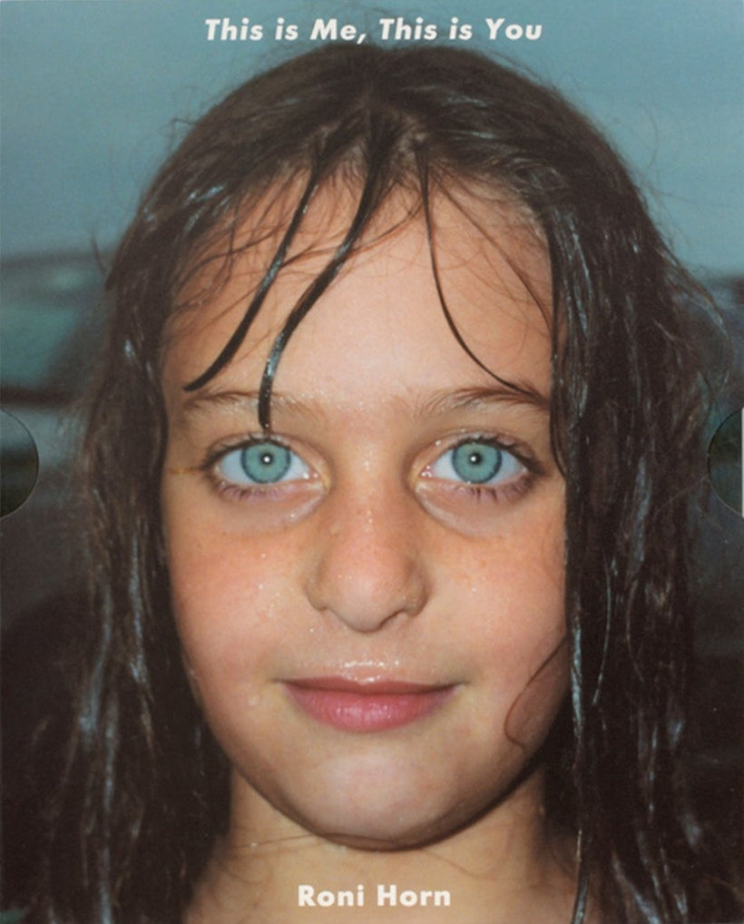 Roni Horn — This is Me, This is You