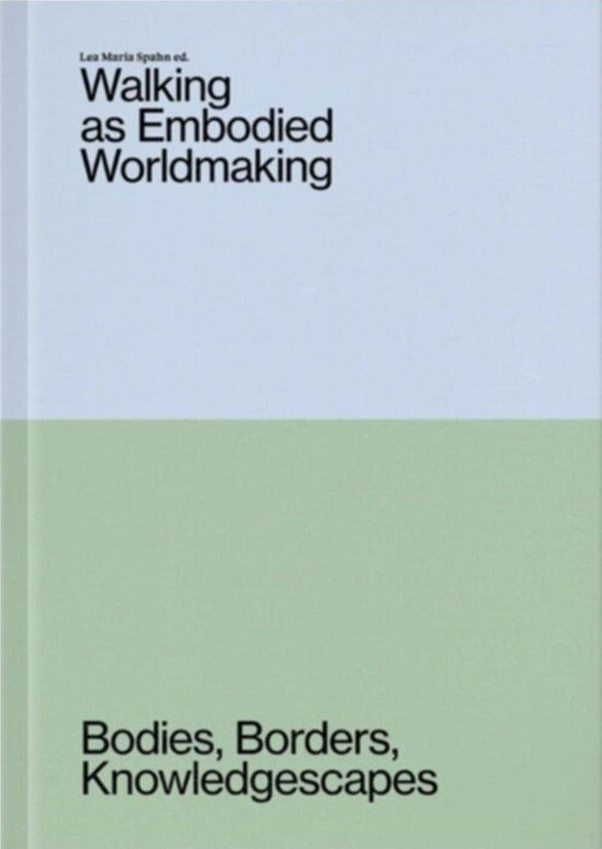 Walking as Embodied Worldmaking: Bodies, Borders, Knowledgescapes, cover