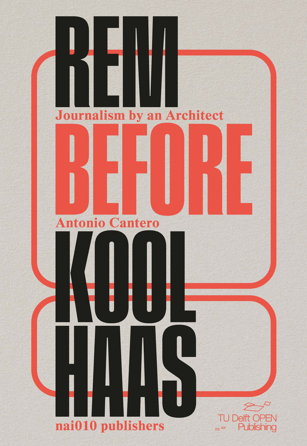Rem Before Koolhaas: Journalism by an Architect