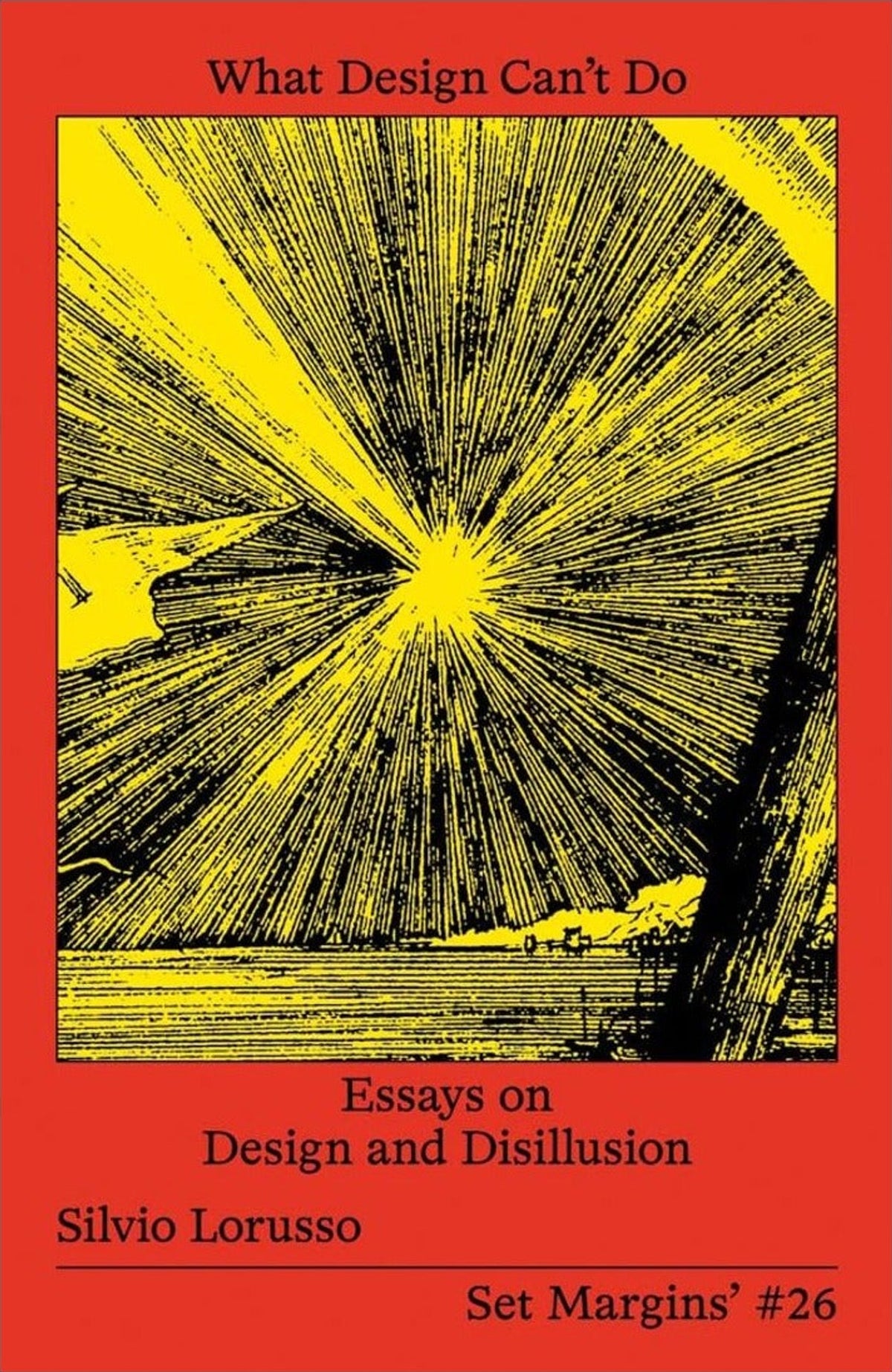 Silvio Lorusso — What Design Can't Do: Essays on Design and Disillusion, front cover