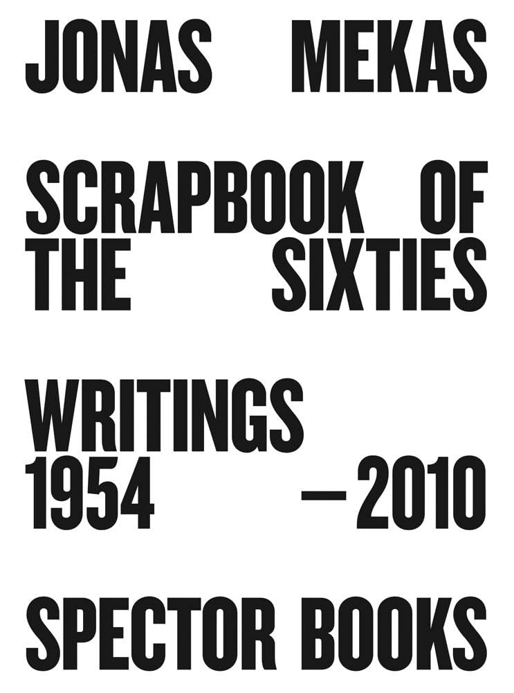 Jonas Mekas — Scrapbook of the Sixties: Writings 1954–2010, front cover