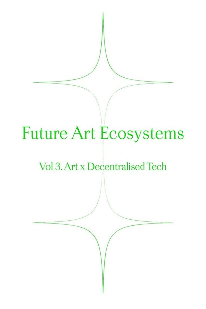 Future Art Ecosystems 3: Art x Decentralised Tech