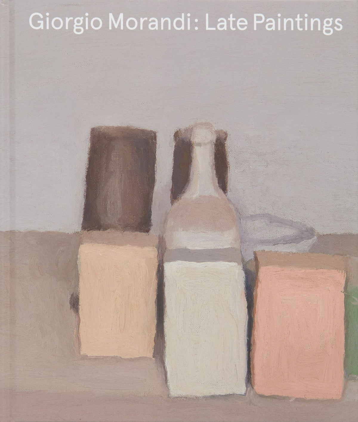 Giorgio Morandi — Late Paintings, cover