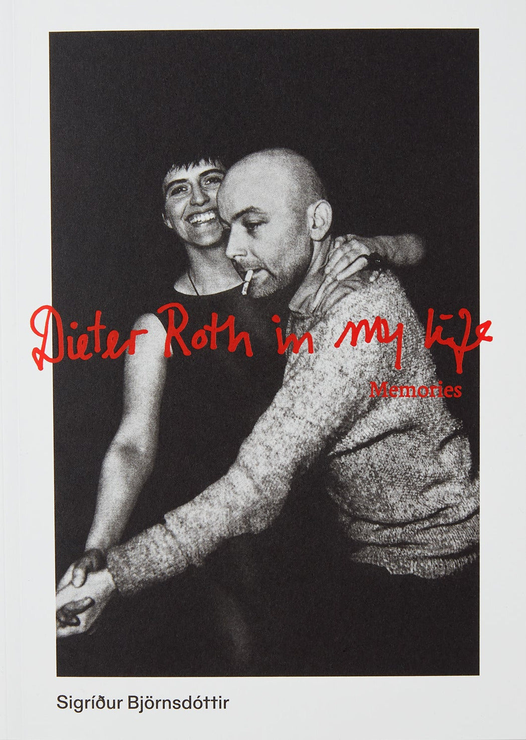 Sigríður Björnsdóttir — Dieter Roth in My Life: Memories, cover