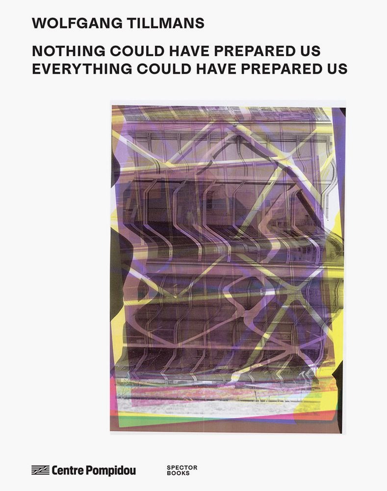Wolfgang Tillmans, Nothing Could Have Prepared Us, Everything Could Have Prepared Us, cover